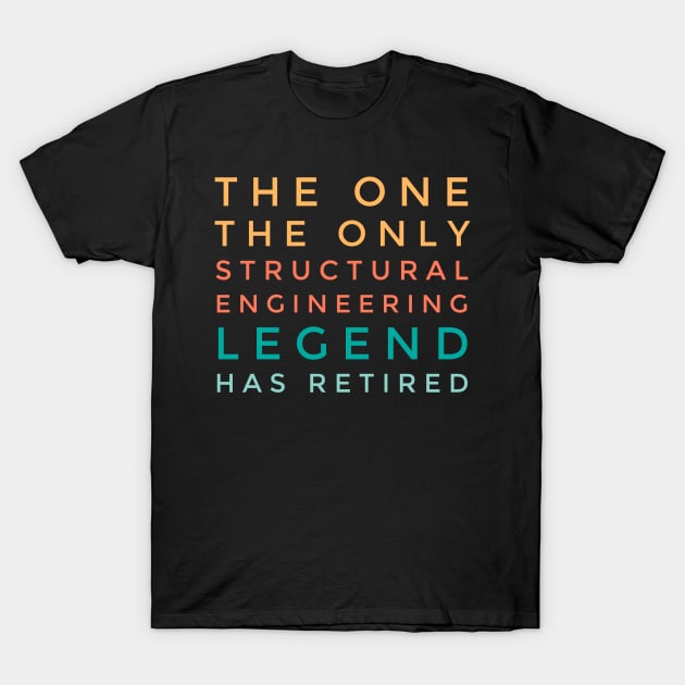 The Structural Engineering Legend Has Retired T-Shirt by studiokrk